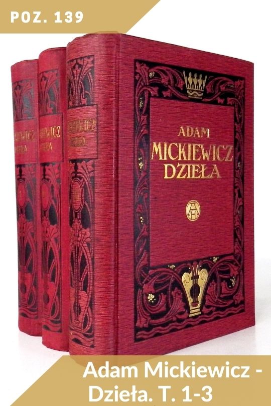 Poz. 139 - Adam Mickiewicz - Wydał Tadeusz Pini. T. 1-3. Lwów [1911