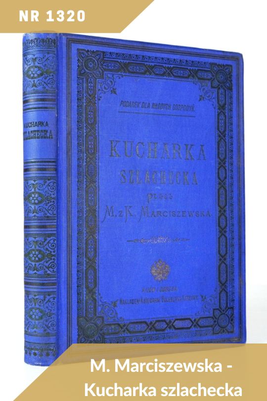Antykwariat Rara Avis - 138. aukcja antykwaryczna, poz. 1320: Maria Marciszewska - Kucharka szlachecka. Kijów - Odessa 1893